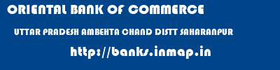 ORIENTAL BANK OF COMMERCE  UTTAR PRADESH AMBEHTA CHAND DISTT SAHARANPUR    banks information 